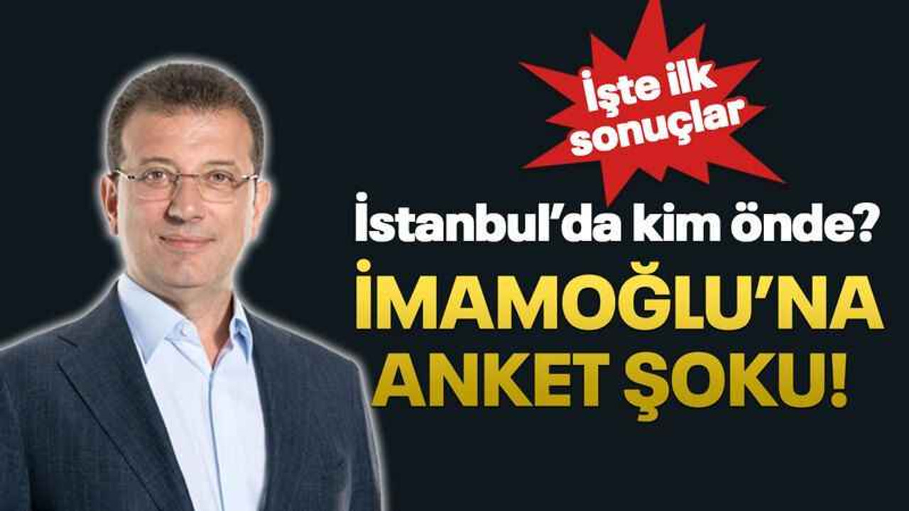 İstanbul’da kim önde? İmamoğlu’na anket şoku!